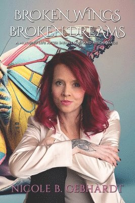 Nicole B Gebhardt, Nicole B. Gebhardt - Broken Wings Broken Dreams, Häftad