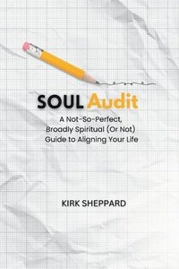 bokomslag Soul Audit: A Not-So-Perfect, Broadly Spiritual (Or Not) Guide to Aligning Your Life