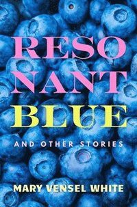 bokomslag Resonant Blue and Other Stories