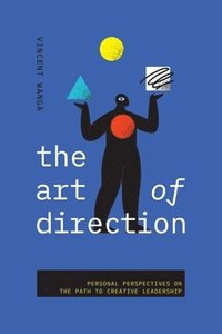 bokomslag The Art of Direction: Personal Perspectives on the Path to Creative Leadership