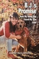 bokomslag B.J.'s Promise: How My Dying Dog Found My True Love