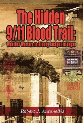 Robert J Antonellis, Robert J. Antonellis - Hidden 9/11 Blood Trail, Inbunden