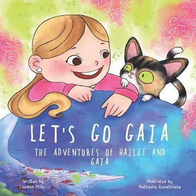 Let's Go Gaia. The Adventures of Hailee and Gaia 1