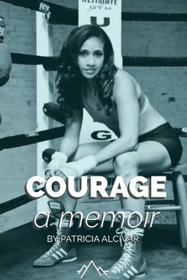 bokomslag Courage, a memoir by Patricia Alcivar