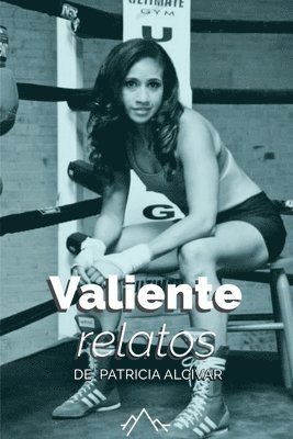 Valiente, relatos de Patricia Alcivar 1