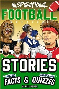 bokomslag Inspirational Football GOATS Stories, Amazing Facts, and Trivia Games