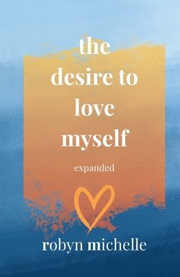 bokomslag Desire To Love Myself Expanded