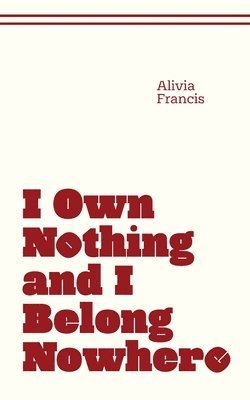 I Own Nothing and I Belong Nowhere 1