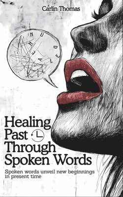 bokomslag Healing Past Through Spoken Words