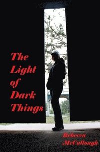 bokomslag The Light of Dark Things