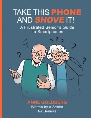 Anne Goldberg - Take This Phone and Shove It!, Häftad