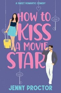 bokomslag How to Kiss a Movie Star