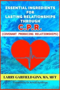 bokomslag Essential Ingredients for Lasting Relationships Through C.P.R.