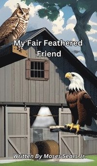 bokomslag My Fair Feathered Friend