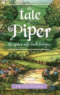 bokomslag The Tale of Piper: the spider who built bridges