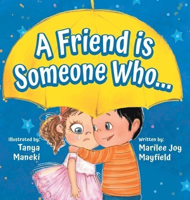 bokomslag Friend Is Someone Who - A Children's Book About Friendship for Kids Ages 3-9 - Discover the Keys of Kindness to Making Friends, Being a Good Friend, & Growing Friendships