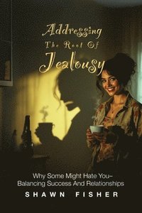 bokomslag Addressing the Root of Jealousy