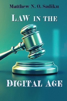 Matthew N O Sadiku - Law of the Digital Age, Häftad