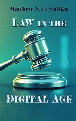 Matthew N O Sadiku - Law of the Digital Age, Inbunden