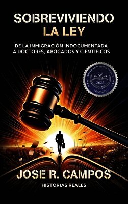 Sobreviviendo la ley: De la inmigración indocumentada a doctores, abogados, y científicos