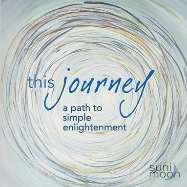 bokomslag This Journey- a path to simple enlightenment