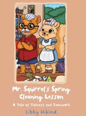 bokomslag Mr. Squirrel's Spring Cleaning Lesson