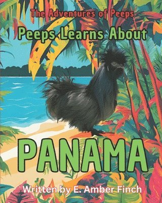 Peeps Learns About Panama: The Adventures of Peeps 1