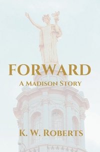 bokomslag Forward, A Madison Story