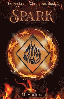 Spark: The Firebrand Chronicles Book 1