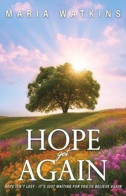 Hope Yet Again: Hope Isn't Lost - It's Just Waiting For You to Believe Again 1