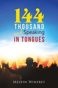 bokomslag 144 Thousand and Speaking In Tongues