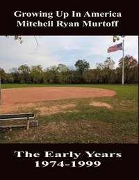 bokomslag Growing Up In America Mitchell Ryan Murtoff The Early Years 1974-1999