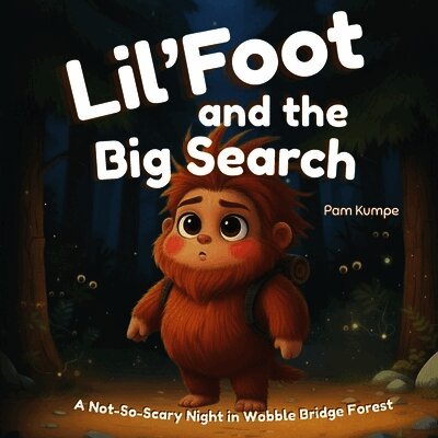 Lil'Foot and the Big Search: A Not-So-Scary Night in Wobble Bridge Forest