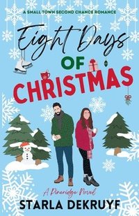 bokomslag Eight Days of Christmas: A Small Town Second Chance Romance