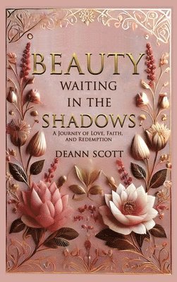 bokomslag Beauty Waiting in the Shadows: A Journey of Love, Faith, and Redemption