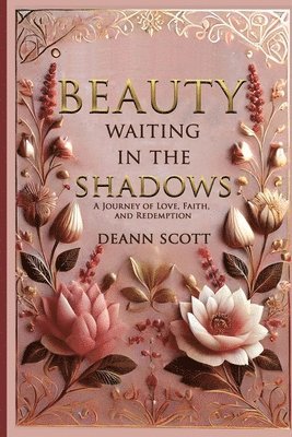 bokomslag Beauty Waiting in the Shadows: A Journey of Love, Faith, and Redemption