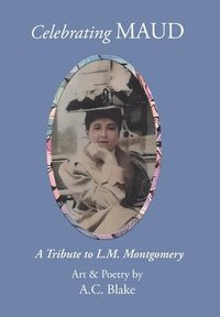 bokomslag Celebrating Maud A Tribute to L.M. Montgomery