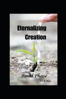 Eternalizing Creation Final Phase