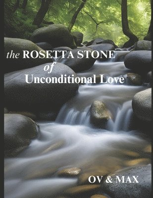 bokomslag The ROSETTA STONE of UNCONDITIONAL LOVE