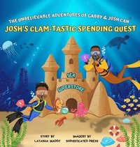 bokomslag The Unbelievable Adventures of Gabby & Josh Can: Josh's Clam-Tastic Spending Quest