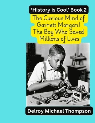 bokomslag Curious Mind of Garrett Morgan! The Boy Who Saved Millions of Lives