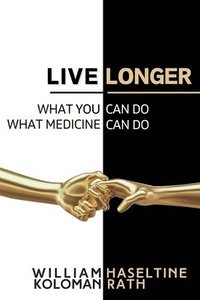 bokomslag Live Longer: What You Can Do, What Medicine Can Do