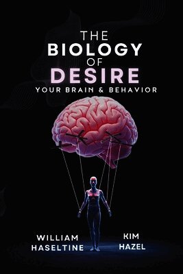 Kim Hazel, William Haseltine - Biology of Desire, Häftad