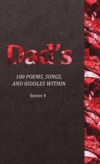 bokomslag Dad's 100 Poems, Songs, and Riddles Within