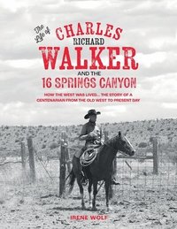 bokomslag Life of Charles Richard Walker and the 16 Springs Canyon