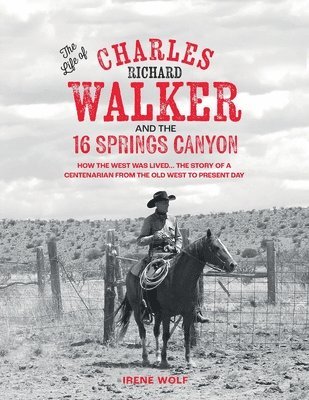 bokomslag Life of Charles Richard Walker and the 16 Springs Canyon