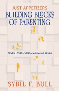 bokomslag Just Appetizers: Building Blocks of Parenting