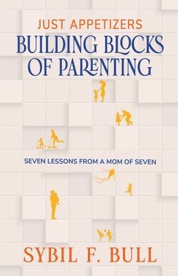 bokomslag Just Appetizers: Building Blocks of Parenting