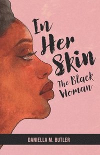 bokomslag In Her Skin: The Black Woman