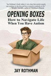 bokomslag Opening Boxes: How to Navigate Life When You Have Autism